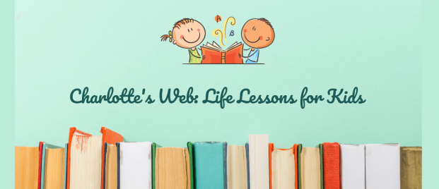 Charlotte’s Web: Life Lessons for Kids
